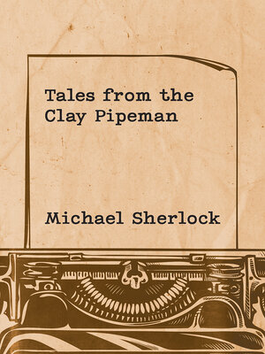 cover image of Tales from the Clay Pipeman